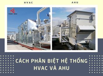 ĐIỂM TẠO NÊN SỰ KHÁC BIỆT GIỮA HỆ THỐNG HVAC VÀ AHU