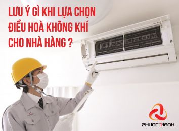 LƯU Ý GÌ KHI LỰA CHỌN ĐIỀU HÒA KHÔNG KHÍ CHO NHÀ HÀNG