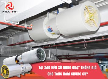 TẠI SAO NÊN SỬ DỤNG QUẠT THÔNG GIÓ CHO TẦNG HẦM CHUNG CƯ?