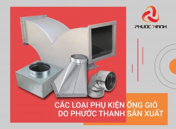 CÁC LOẠI PHỤ KIỆN ỐNG GIÓ PHƯỚC THANH SẢN XUẤT