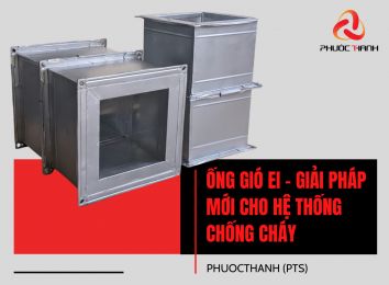 ỐNG GIÓ EI - GIẢI PHÁP MỚI CHO HỆ THỐNG CHỐNG CHÁY