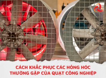 CÁCH KHẮC PHỤC CÁC HỎNG HÓC THƯỜNG GẶP CỦA QUẠT CÔNG NGHIỆP