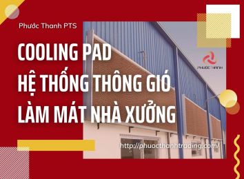 COOLING PAD - HỆ THỐNG THÔNG GIÓ LÀM MÁT NHÀ XƯỞNG HIỆU QUẢ