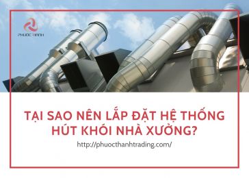 TẠI SAO NÊN LẮP ĐẶT HỆ THỐNG HÚT KHÓI NHÀ XƯỞNG?