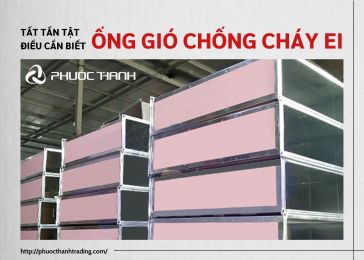 TẤT TẦN TẬT NHỮNG ĐIỀU CẦN BIẾT VỀ ỐNG GIÓ CHỐNG CHÁY EI