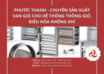 PHƯỚC THANH - CHUYÊN SẢN XUẤT VAN GIÓ CHO HỆ THỐNG THÔNG GIÓ, ĐIỀU HÒA