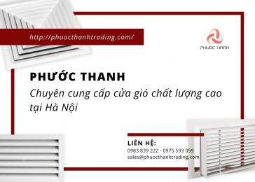 PHƯỚC THANH - CHUYÊN CUNG CẤP CỬA GIÓ CHẤT LƯỢNG CAO TẠI HÀ NỘI