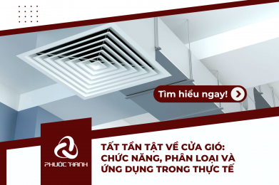 Tất tần tật về cửa gió: Chức năng, phân loại và ứng dụng trong thực tế