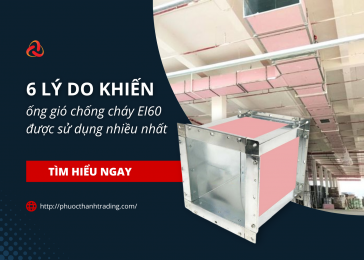 6 lý do khiến ống gió chống cháy EI60 được sử dụng nhiều nhất