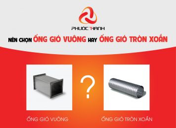 NÊN CHỌN ỐNG GIÓ VUÔNG HAY ỐNG GIÓ TRÒN XOẮN