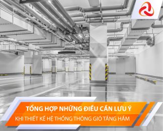 TỔNG HỢP NHỮNG ĐIỀU CẦN LƯU Ý KHI THIẾT KẾ HỆ THỐNG THÔNG GIÓ TẦNG HẦM