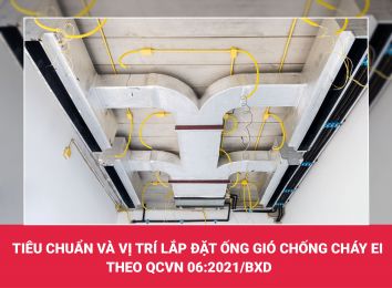 TIÊU CHUẨN VÀ VỊ TRÍ LẮP ĐẶT ỐNG GIÓ CHỐNG CHÁY EI THEO QCVN 06:2021/BXD