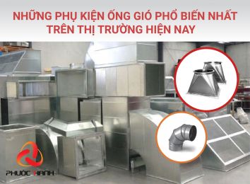 NHỮNG PHỤ KIỆN ỐNG GIÓ PHỔ BIẾN NHẤT TRÊN THỊ TRƯỜNG HIỆN NAY