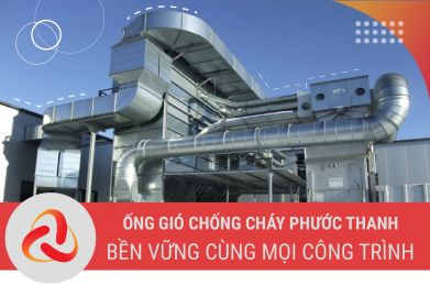 ỐNG GIÓ CHỐNG CHÁY PHƯỚC THANH - BỀN VỮNG CÙNG MỌI CÔNG TRÌNH