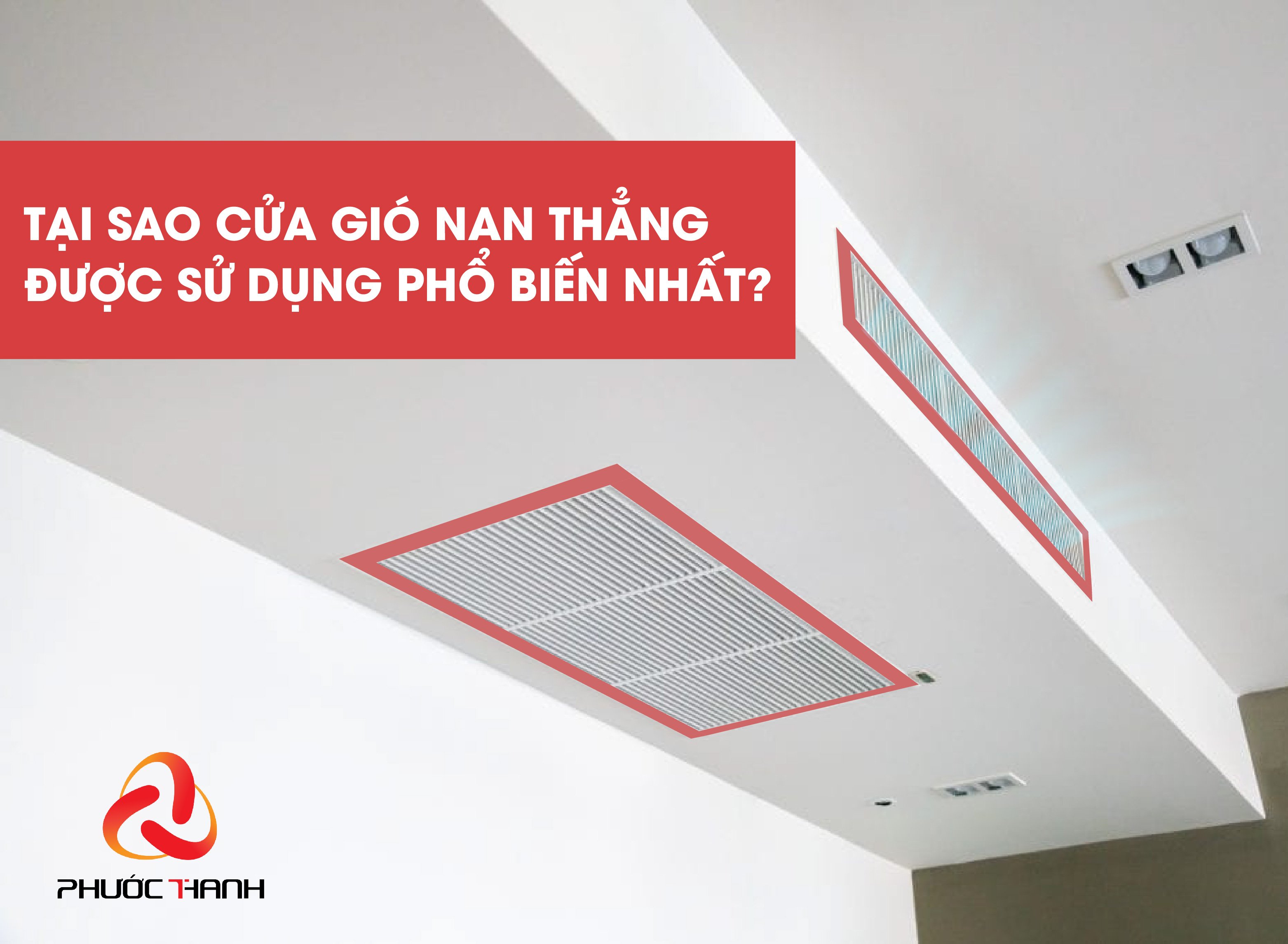 Tại sao cửa gió nan thẳng được sử dụng phổ biến?