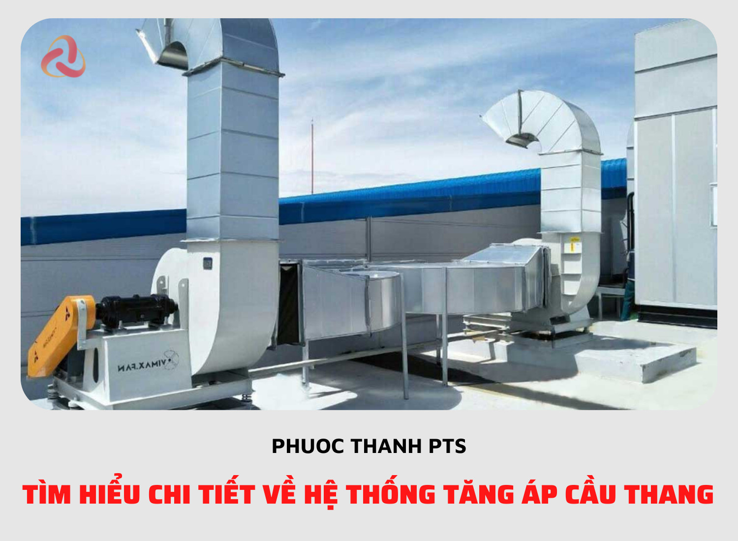 Tìm hiểu chi tiết về hệ thống tăng áp cầu thang